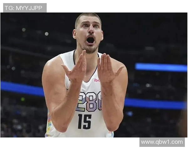 尼古拉约基奇：从天赋到冠军的篮球传奇之路